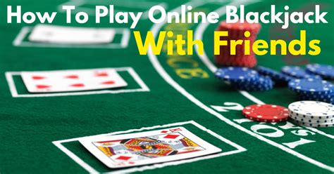 how to play blackjack with friends|Play Blackjack With Friends Online .